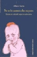 NO SE LO CUENTES A LOS MAYORES           LITERATURA INFANTIL, ESPACIO SUBVERSIVO